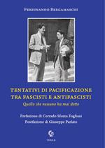 Tentativi di pacificazione tra fascisti e antifascisti. Quello che nessuno ha mai detto