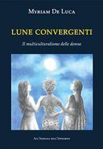 Lune convergenti. Il multiculturalismo delle donne