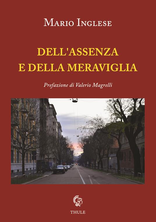 Mario Inglese, "Dell'assenza e della meraviglia" (Ed. Thule) - di Arnaldo Orlando