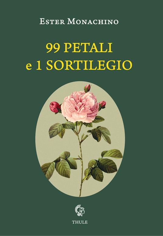 99 petali e 1 sortileggio - Ester Monachino - copertina