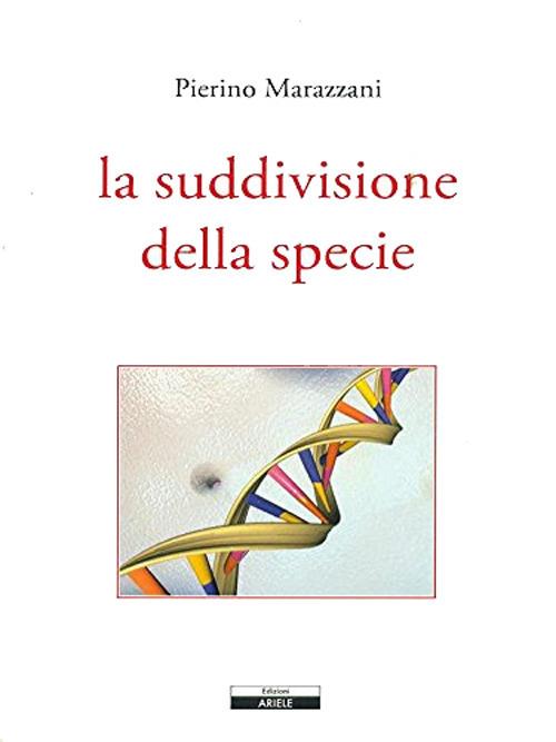 La suddivisione della specie - Pierino Marazzani - copertina