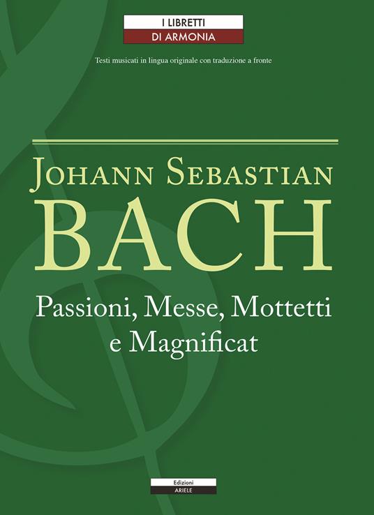 Passioni, Messe, Mottetti e Magnificat. Testo tedesco a fronte - Johann Sebastian Bach - copertina
