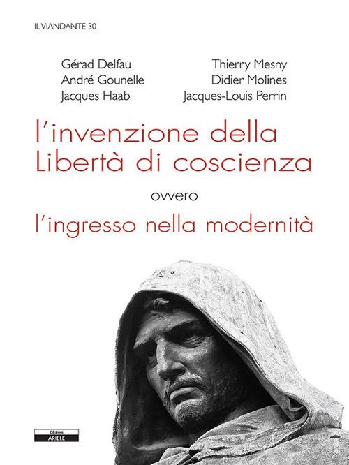 L'invenzione della libertà di coscienza, ovvero l'ingresso nella modernità  - copertina