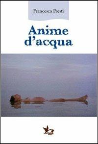 Anime d'acqua - Francesca Presti - copertina