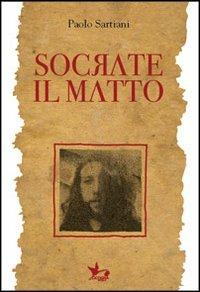 Socrate il matto - Paolo Sartiani - copertina