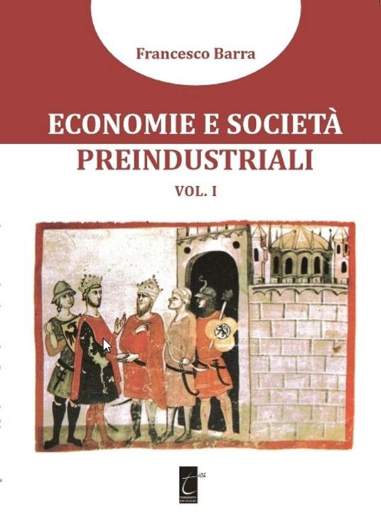 Economie e società preindustriali. Vol. 1 - Francesco Barra - copertina