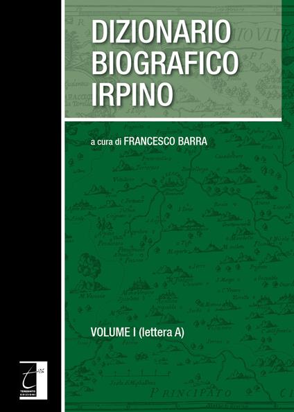 Dizionario biografico irpino. Vol. 1: Lettera A. - copertina