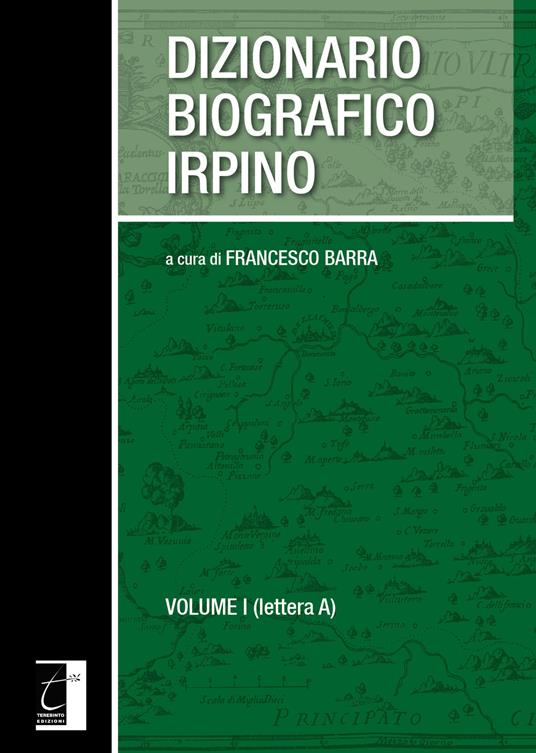 Dizionario biografico irpino. Vol. 1: Lettera A. - copertina
