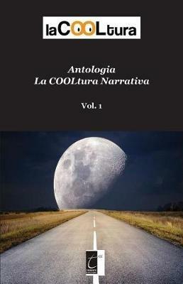 La COOLtura narrativa. Antologia. Vol. 1 - copertina