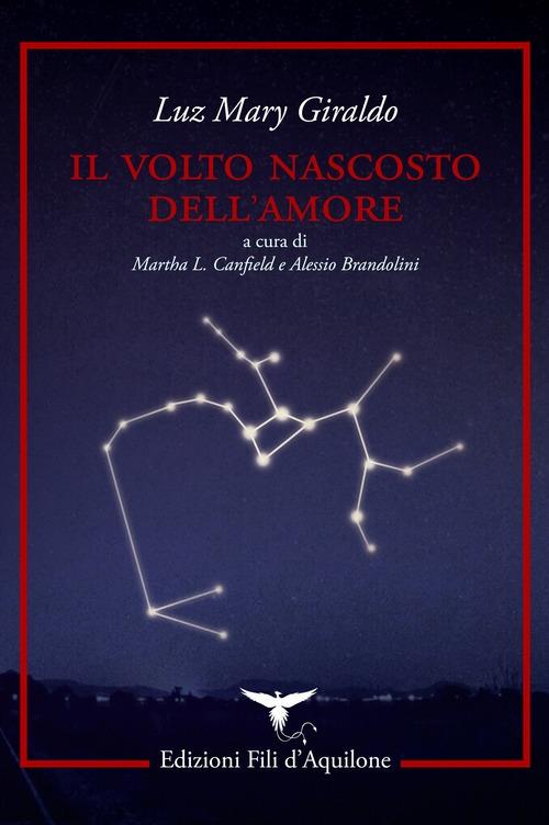 Il volto nascosto dell'amore. Testo spagnolo a fronte. Ediz. bilingue - Luz Mary Giraldo - copertina
