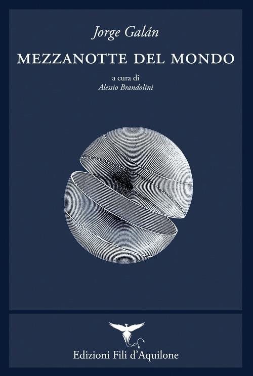 Mezzanotte del mondo. Testo spagnolo a fronte. Ediz. bilingue - Jorge Galán - copertina