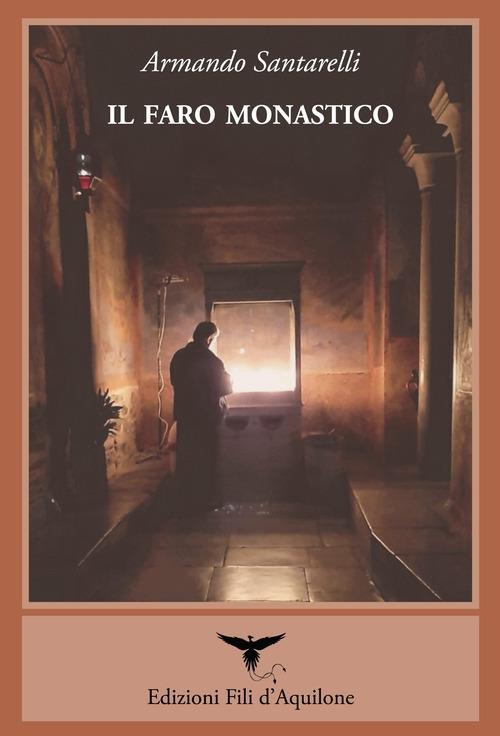 Il faro monastico. Il Monte Athos attraverso gli occhi dei visitatori occidentali - Armando Santarelli - copertina