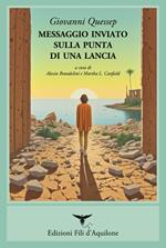 Messaggio inviato sulla punta di una lancia. (Poesie 1968-1993). Ediz. bilingue