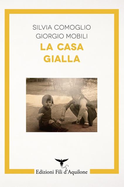 La casa gialla - Silvia Comoglio,Giorgio Mobili - copertina
