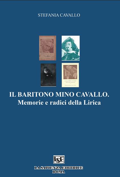 Il baritono Mino Cavallo. Memorie e radici della lirica - Stefania Cavallo - copertina