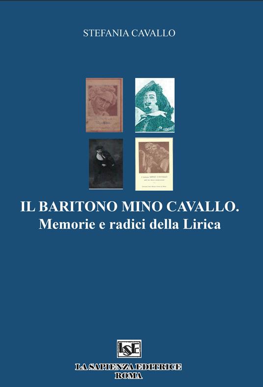 Il baritono Mino Cavallo. Memorie e radici della lirica - Stefania Cavallo - copertina