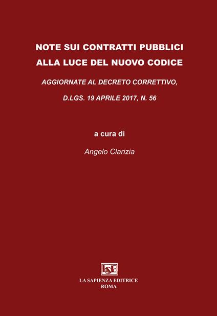 Note sui contratti pubblici alla luce del nuovo codice. Aggiornate al Decreto Correttivo D.LGS. 19 aprile 2017, N. 56 - Angelo Clarizia - copertina