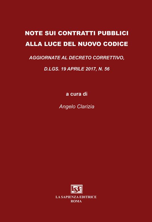Note sui contratti pubblici alla luce del nuovo codice. Aggiornate al Decreto Correttivo D.LGS. 19 aprile 2017, N. 56 - Angelo Clarizia - copertina