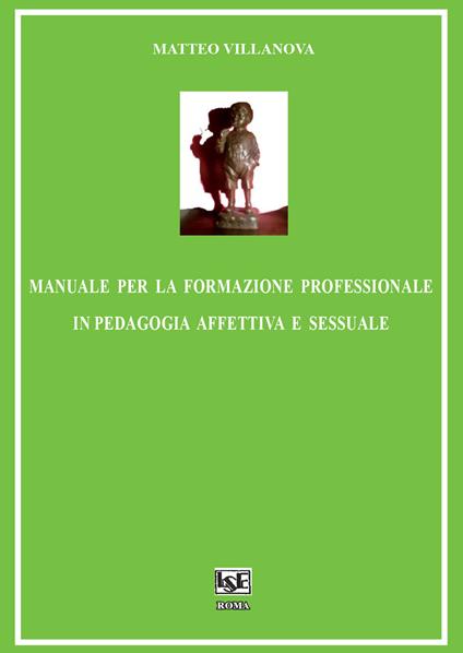 Manuale per la formazione professionale in pedagogia affettiva e sessuale - Matteo Villanova - copertina