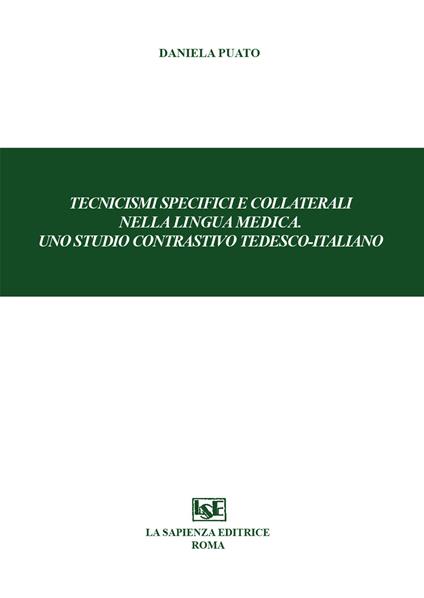 Tecnicismi specifici e collaterali nella lingua medica. Uno studio contrastivo tedesco-italiano - Daniela Puato - copertina