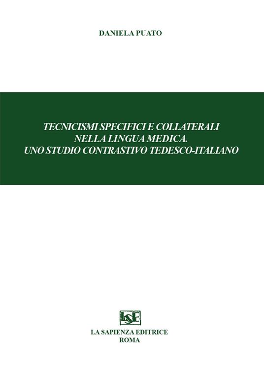 Tecnicismi specifici e collaterali nella lingua medica. Uno studio contrastivo tedesco-italiano - Daniela Puato - copertina
