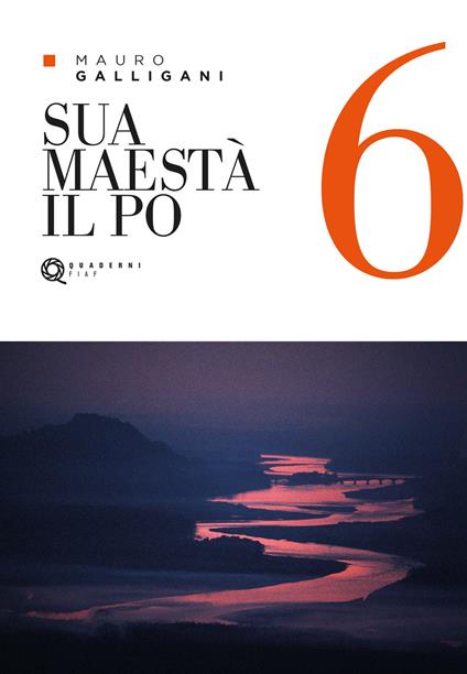 Sua Maestà il Po. Ediz. illustrata - Mauro Galligani - copertina