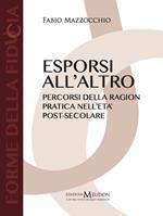 Esporsi all'altro. Percorsi della ragion pratica nell'età post-secolare