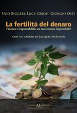 La fertilità del denaro. Finanza e responsabilità. Un matrimonio impossibile?