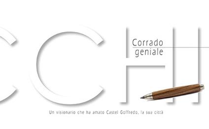 Corrado geniale. Un visionario che ha amato Castel Goffredo, la sua città - copertina