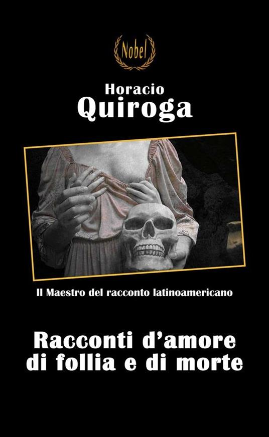 Racconti d'amore, di follia e di morte - Horacio Quiroga - ebook