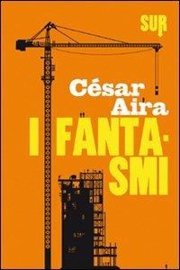 I fantasmi - César Aira - copertina