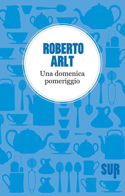 Una domenica pomeriggio - Roberto Arlt - copertina