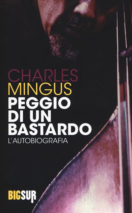 Peggio di un bastardo. L'autobiografia - Charles Mingus - copertina