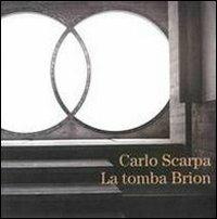Carlo Scarpa. La tomba di Brion - copertina