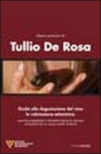 La degustazione del vino. Guida alla degustazione del vino. La valutazione edonistica - Tullio De Rosa - copertina