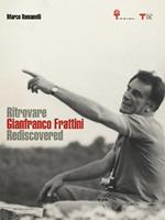 Ritrovare Gianfranco Frattini rediscovered