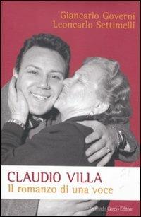 Claudio Villa. Il romanzo di una voce - Giancarlo Governi,Leoncarlo Settimelli - copertina