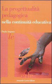 La progettualità pedagogica nella continuita educativa - Paolo Impara - copertina