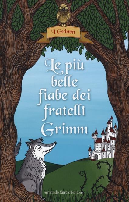 Le più belle fiabe dei fratelli Grimm. Ediz. illustrata - Jacob Grimm,Wilhelm Grimm - copertina