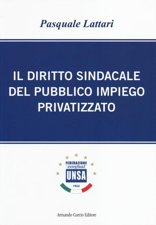 Il diritto sindacale del pubblico impiego privatizzato - Pasquale Lattari - copertina