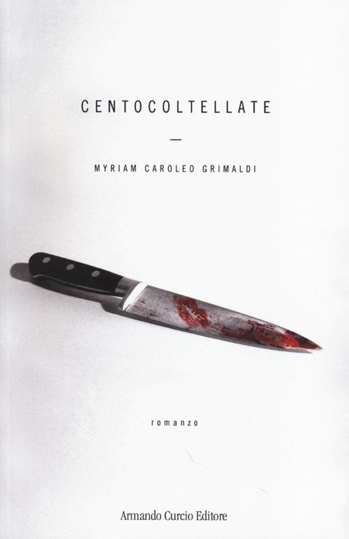 Cento coltellate - Myriam Caroleo Grimaldi - copertina