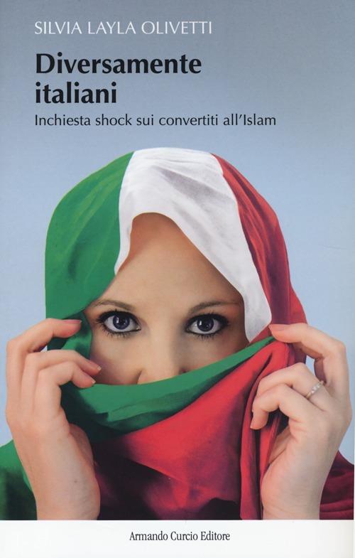 Diversamente italiani. Inchiesta shock sui convertiti all'Islam - Silvia Layla Olivetti - copertina