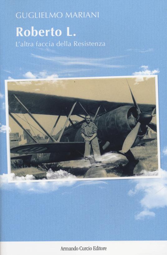 Roberto L. L'altra faccia della Resistenza - Guglielmo Mariani - copertina