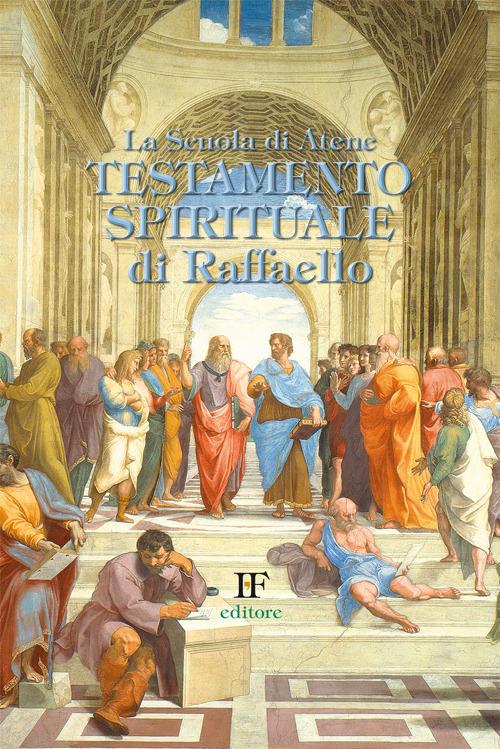 La scuola di Atene. Testamento spirituale di Raffaello - Ivo Forza - copertina