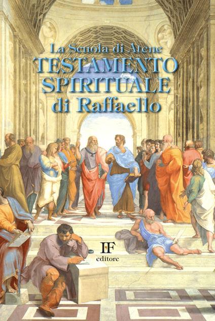 La scuola di Atene. Testamento spirituale di Raffaello - Ivo Forza - copertina