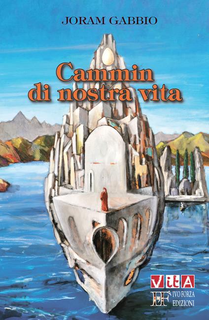 Cammin di nostra vita. Cinquanta pensieri su Dante e sulla Divina Commedia - Joram Gabbio - copertina