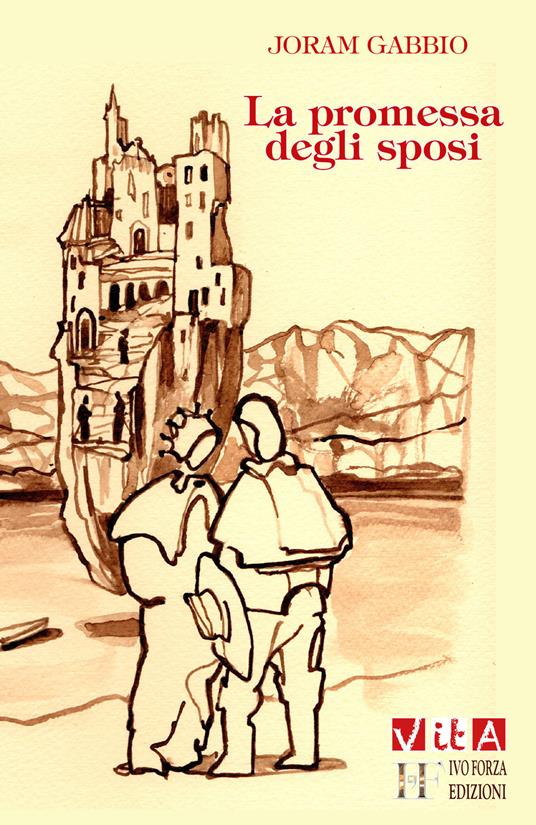 La promessa degli sposi. Alla riscoperta del capolavoro di Alessandro Manzoni - Joram Gabbio - copertina