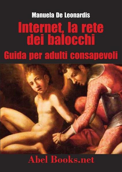 Internet, la rete dei balocchi. Guida per adulti consapevoli - Manuela De Leonardis - ebook