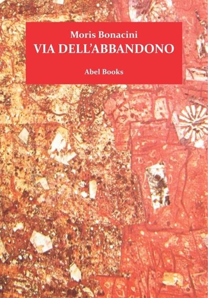 Via dell'abbandono - Moris Bonacini - ebook