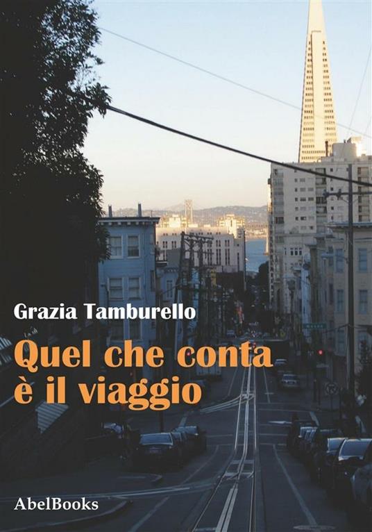 Quel che conta è il viaggio - Grazia Tamburello - ebook